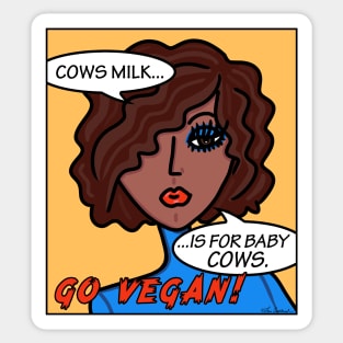 Cows Milk is For Baby Cows Go Vegan Sticker